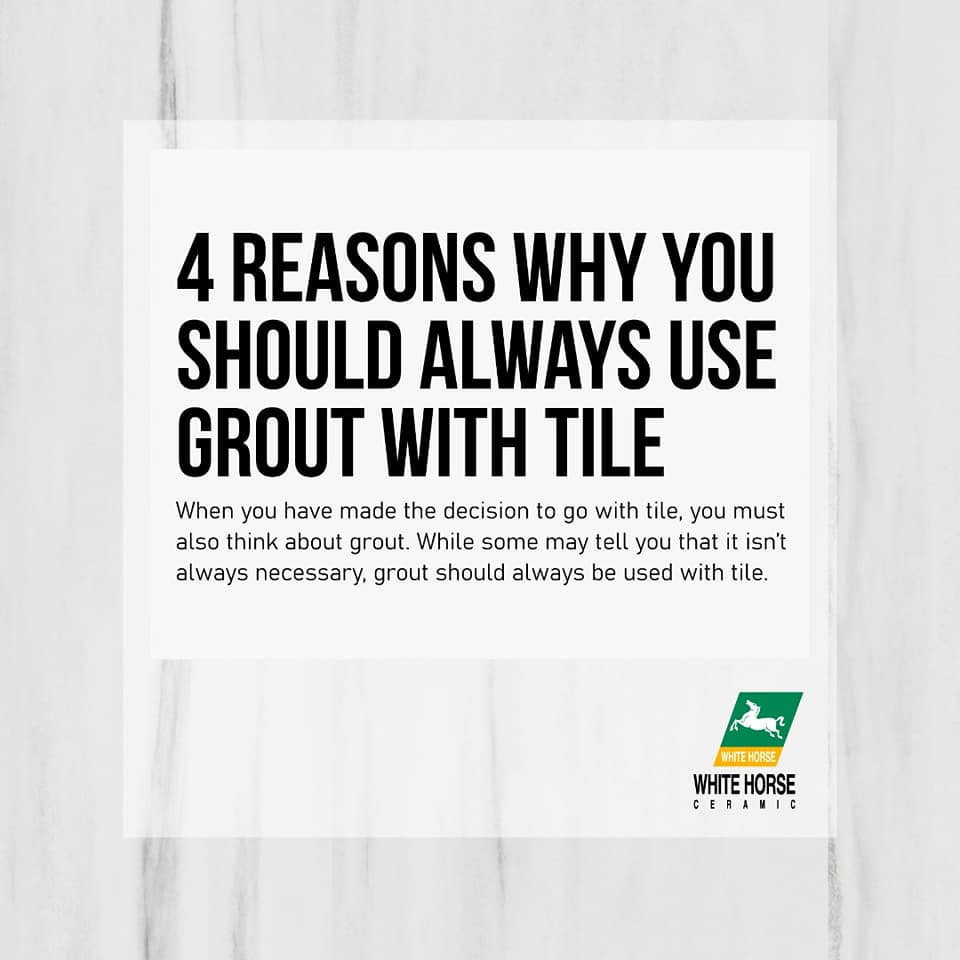 4 reasons why you should always use grout with tile.